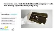Perovskite Solar Cell Module Market Emerging Trends