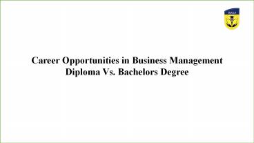 Career Opportunities in Business Management: Diploma Vs. Bachelors Degree