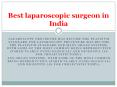 Best laparoscopic surgeon in India PowerPoint PPT Presentation