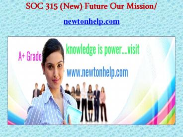 SOC 315 (New) Future Our Mission/newtonhelp.com