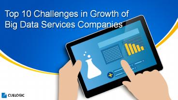 Top 10 challenges growth big data service