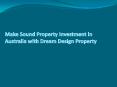 Make Sound Property Investment in Australia with Dream Design Property