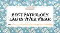 Best pathology lab in Vivek Vihar PowerPoint PPT Presentation