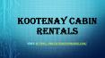 Kootenay cabin rentals PowerPoint PPT Presentation