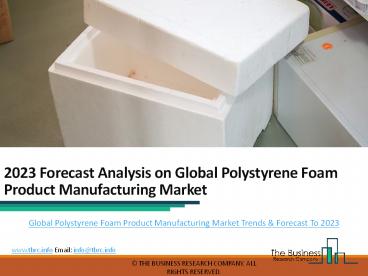 Polystyrene Foam Product Manufacturing Market Global Trends & Forecast To 2023
