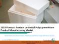 Polystyrene Foam Product Manufacturing Market Global Trends & Forecast To 2023 PowerPoint PPT Presentation