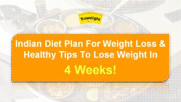 Indian Diet Plan Weight Loss Chart And Healthy Tips To Lose Weight In 4 ...