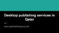 Desktop publishing services in Qatar PowerPoint PPT Presentation