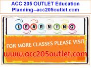 ACC 205 OUTLET Education Planning--acc205outlet.com