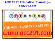 ACC 291T Education Planning--acc291.com