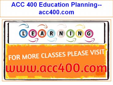 ACC 400 Education Planning--acc400.com