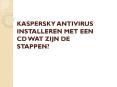 KASPERSKY ANTIVIRUS INSTALLEREN MET EEN CD WAT ZIJN DE STAPPEN? PowerPoint PPT Presentation