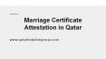 Marriage certificate attestation in Qatar PowerPoint PPT Presentation