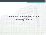 Celebrate Independence in a meaningful way
