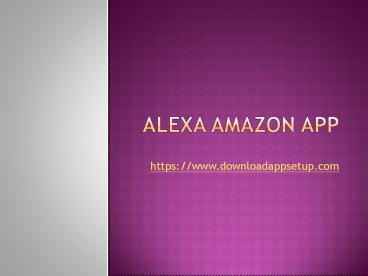 Alexa.Amazon.com|Download Alexa App