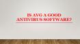 Is Avg a good antivirus software? PowerPoint PPT Presentation