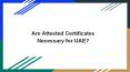 Are Attested Certificates Necessary for UAE? PowerPoint PPT Presentation