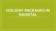 Best Holiday Packages In Nainital PowerPoint PPT Presentation