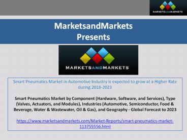 Smart Pneumatics Market in Automotive Industry is expected to grow at a Higher Rate during 2018-2023