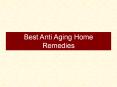 Best Anti Aging Home Remedies PowerPoint PPT Presentation
