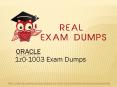 Latest 1z0-1003 Dumps PDF - 1z0-1003 Exam Questions PowerPoint PPT Presentation
