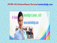 HUM 102 Extraordinary Success/newtonhelp.com
