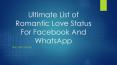 Ultimate List of Romantic Love Status For Facebook And WhatsApp PowerPoint PPT Presentation