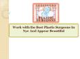 Work with the Best Plastic Surgeons In Nyc And Appear Beautiful PowerPoint PPT Presentation