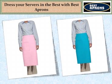 Dress your Servers in the Best with Best Aprons