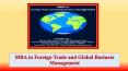 MBA in Foreign Trade and Global Business Management PowerPoint PPT Presentation