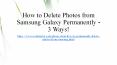 3 Ways to Delete Photos from Samsung Galaxy Permanently PowerPoint PPT Presentation