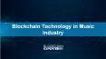 Blockchain Technology in Music Industry PowerPoint PPT Presentation