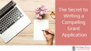 The Secret to Writing a Compelling Grant Application