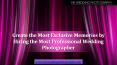 Create the Most Exclusive Memories by Hiring the Most Professional Wedding Photographer PowerPoint PPT Presentation