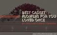 Best Casket Flowers for Your Loved Once By the Best Florist in Toronto PowerPoint PPT Presentation
