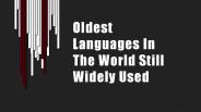Oldest Languages In The World Still Widely Used