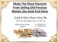 Make the most payment from selling old precious metals like gold and silver