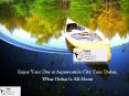 Enjoy Your Day at Aquaventure City Tour Dubai,What Dubai Is All About PowerPoint PPT Presentation