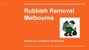 Rubbiosh Removal Melbourne