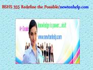 BSHS 355 Redefine the Possible/newtonhelp.com  