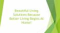 Beautiful Living Solutions Because Better Living Begins At Home PowerPoint PPT Presentation