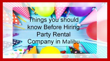 Party Rental Malibu Is the Best Platform for Rental Party Equipment