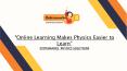 Online Learning Makes Physics Easier to Learn PowerPoint PPT Presentation