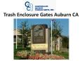Trash Enclosure Gates Auburn CA PowerPoint PPT Presentation