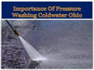 Importance Of Pressure Washing Coldwater Ohio