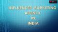 Influencer Marketing Agency In India PowerPoint PPT Presentation