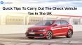 Quick Tips To Carry Out The Check Vehicle Tax In The UK PowerPoint PPT Presentation