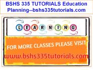 BSHS 335 TUTORIALS Education Planning--bshs335tutorials.com