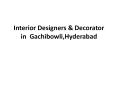 INTERIOR DESIGNER AND DECORATOR IN GACHIBOWLI,HYDERABAD PowerPoint PPT Presentation