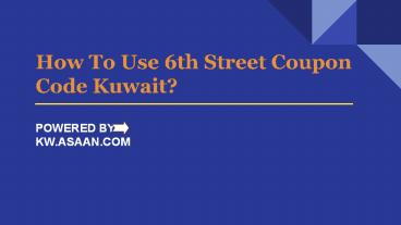 How to use 6th street coupon code kuwait